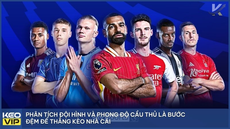 Phân tích đội hình và phong độ cầu thủ là bước đệm để thắng kèo nhà cái.