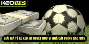 ty le keo - Giải Mã Tỷ Lệ Kèo: Bí Quyết Đọc Vị Nhà Cái Chính Xác 99%
