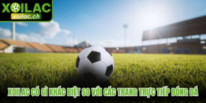 xoilac 22 - Xoilac Có Gì Khác Biệt So Với Các Trang Trực Tiếp Bóng Đá